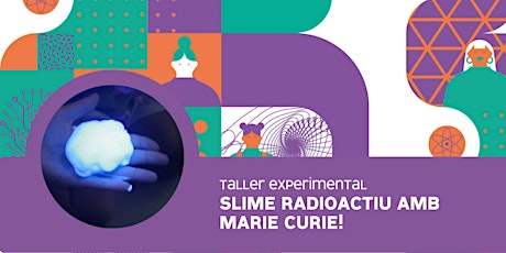 LA TECNÒLOGA - Slime radioactiu amb Marie Curie!