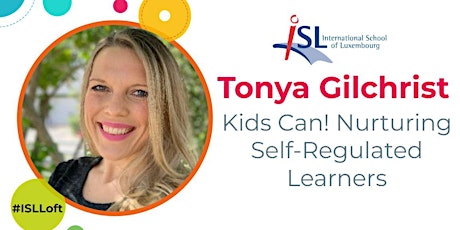 #ISLLoft: Tonya Gilchrist "Kids Can! Nurturing Self-Regulated Learners"