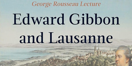 Edward Gibbon and Lausanne (George Rousseau Lecture 2022) primary image