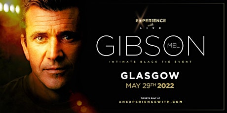 Experience With Mel Gibson LIVE (Glasgow) tickets
