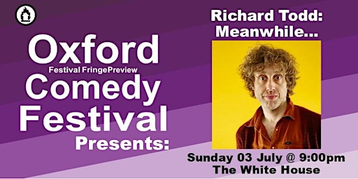 Richard Todd: Meanwhile... at the Oxford Comedy Festival