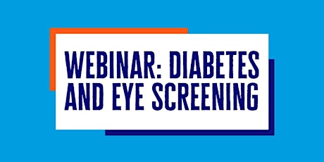 Webinar: Diabetes and Eye Screening