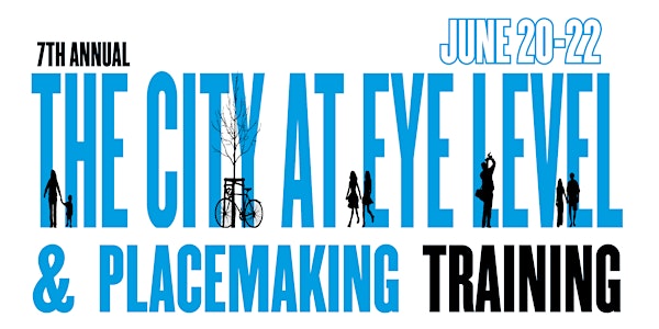 The City at Eye Level & Placemaking Annual Training 2022