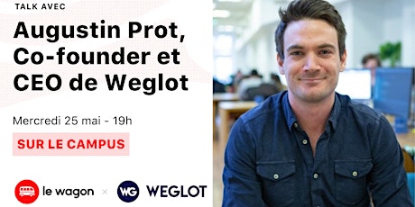 Apéro Talk avec Augustin Prot, Co-Founder & CEO de Weglot billets