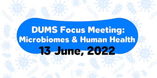 DUMS Focused Meeting: Microbiomes and Human Health