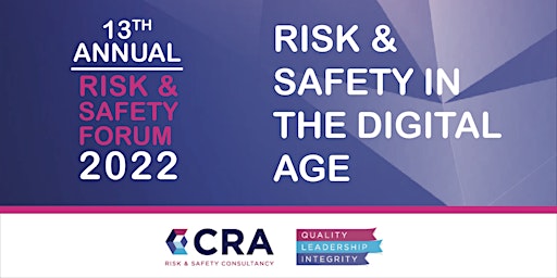 CRA Risk & Safety Forum 2022  - Risk & Safety in the Digital Age