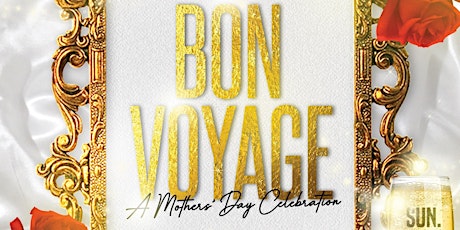 Bon Voyage: A celebration of Excellence | Mother's Day edition primary image