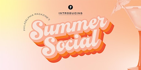 Primaire afbeelding van Philadelphia  magazine's Summer Social