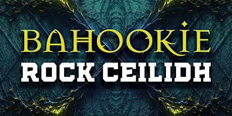 BAHOOKIE - #ROCKCEILIDH -  LIVE AT THE DRYGATE BRE tickets