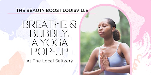 Breathe & Bubbly: A Yoga Pop-Up Series