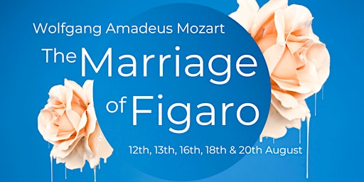 The Marriage of Figaro (Mozart) - 13th August 2022 / 6:30pm