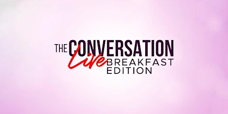 Imagem principal do evento The Conversation Live   ( BREAKFAST EDITION)