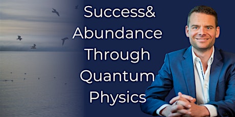 Hauptbild für The Quantum Field and How To Use Its Power For Your Success