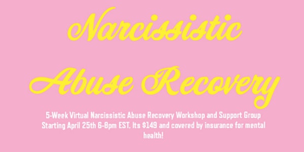 Virtual 5-Week Narcissistic Abuse Recovery By Licensed Therapist RP, CCC
