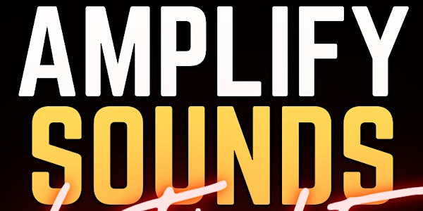 AMPLIFY SOUNDS: STEP UP TO THE MIC