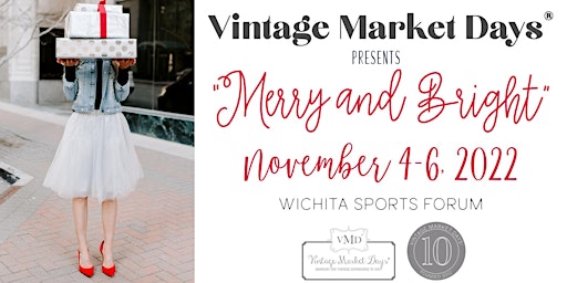 Vintage Market Days® of Wichita presents "Merry & Bright"