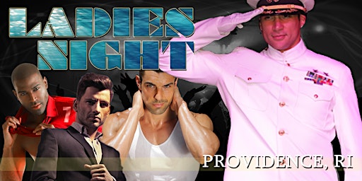 MEN IN MOTION: Ladies Night Out Revue Providence -18+