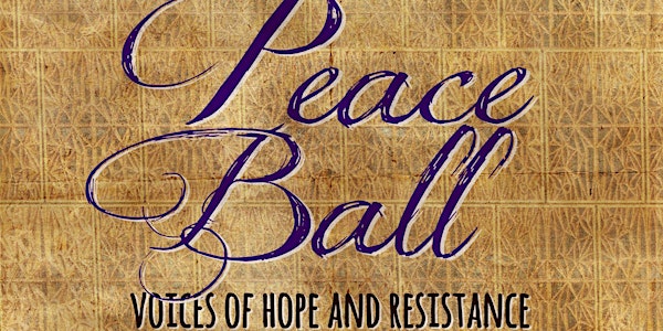 2017 Peace Ball: Voices of Hope and Resistance