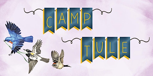 Camp Tule Session 2 (Ages 6-9)