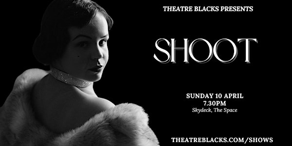 SHOOT - Theatre Blacks Term 1 Showcase (2022)