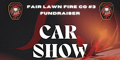 Annual Car Show - Hosted by: Fair Lawn Fire Co. 3