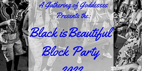 A Gathering of Goddesses Presents The Black is Beautiful Block Party tickets