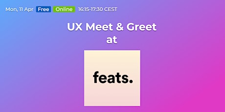 UX Meet & Greet at Feats - ONLINE