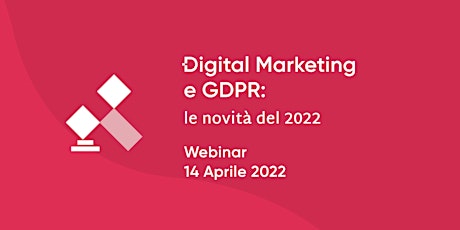 Digital Marketing e GDPR: le novità del 2022