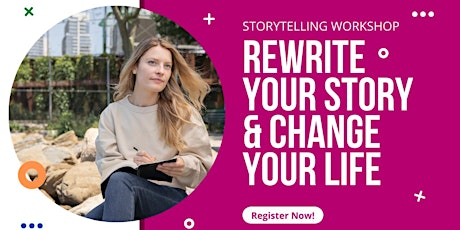 Storytelling Workshop. Rewrite your Story  & Change your Life tickets