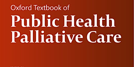 Oxford Textbook of Public Health Palliative Care Book Launch May 12th (BST)
