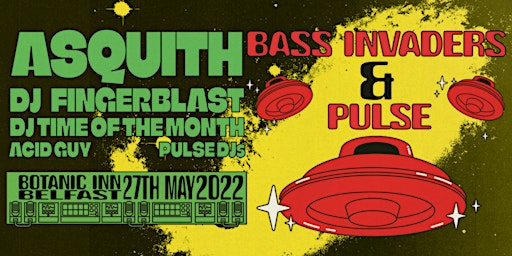 BASS INVADERS & PULSE Present: Asquith | DJ Fingerblast | DJ T.O.T.M