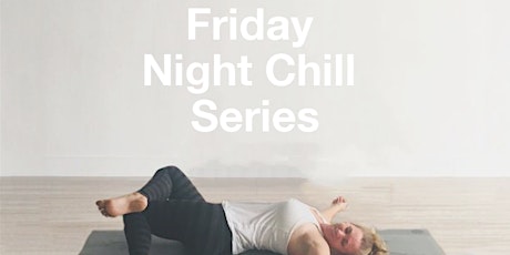 Friday Night Chill Series - Restorative Yoga tickets