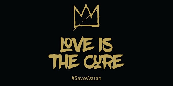 Love Is the Cure #SaveWatah