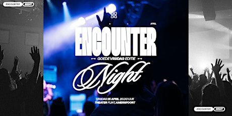 Encounter Night | Goede Vrijdag editie