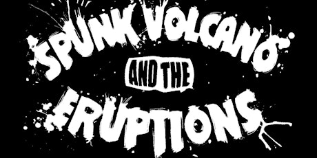 Spunk Volcano and the Eruptions tickets