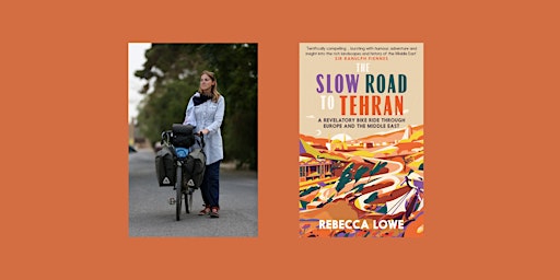Rebecca Lowe presents: The Slow Road to Tehran
