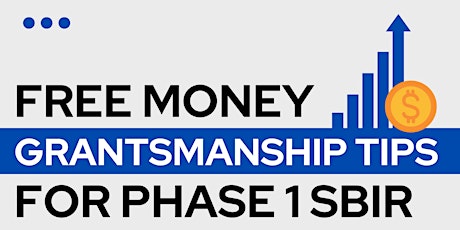 Free Money, Grantsmanship Tips for Phase 1 SBIR primary image