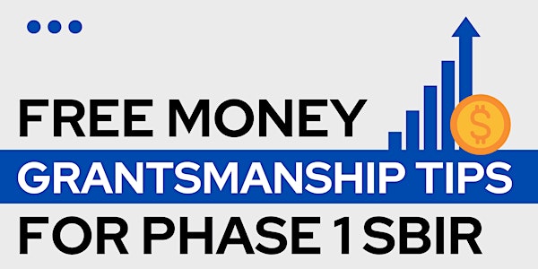 Free Money, Grantsmanship Tips for Phase 1 SBIR