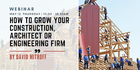 How to Grow Your Construction, Architect or Engineering Firm