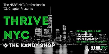 NSBE NYC Professionals 'XL' Chapter Presents Thrive NYC @ The Kandy Shop
