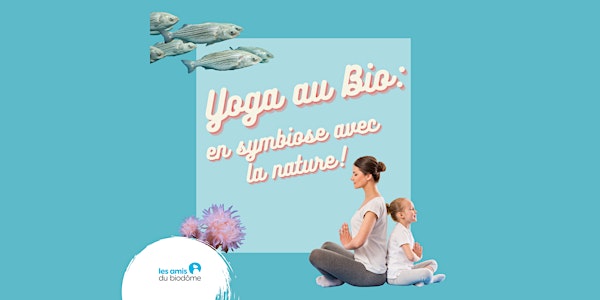 Yoga au Bio : en symbiose avec la nature (Famille - enfants 2 à 5 ans)