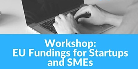 EU funding for Startups Workshop: Up to 2,5 Mio. Euro EU-Funding for Founders, Startups and SMEs primary image