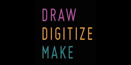 Draw, Digitize, Make! primary image