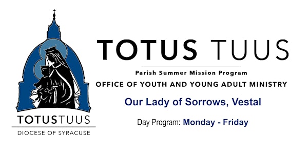 Totus Tuus Summer Camp 2022 - Our Lady of Sorrows, Vestal