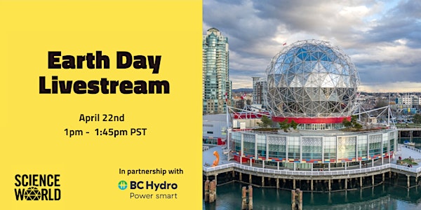 Earth Day at Science World Livestream