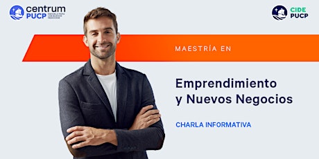 Charla Informativa: Maestría en Emprendimiento y Nuevos Negocios CENTRUM