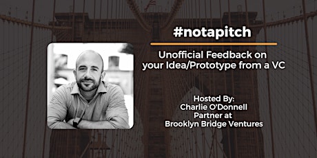 #notapitch: Unofficial Feedback on your Idea/Prototype from a VC tickets