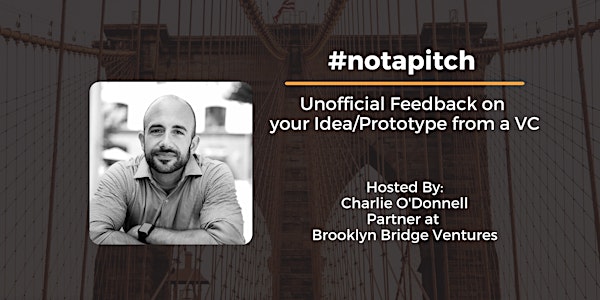 #notapitch: Unofficial Feedback on your Idea/Prototype from a VC