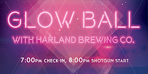 Glow Ball with Harland Brewing Co.