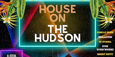 House On The Hudson 2022: Summer Kickoff tickets